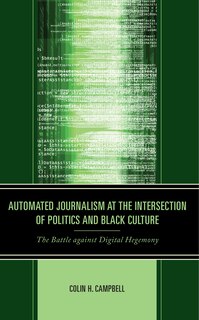 Automated Journalism at the Intersection of Politics and Black Culture: The Battle against Digital Hegemony