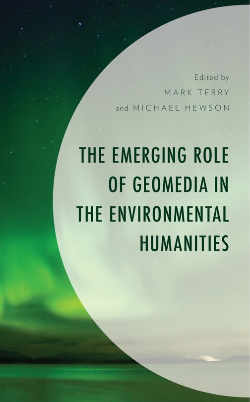 Couverture_The Emerging Role of Geomedia in the Environmental Humanities