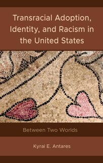 Front cover_Transracial Adoption, Identity, and Racism in the United States