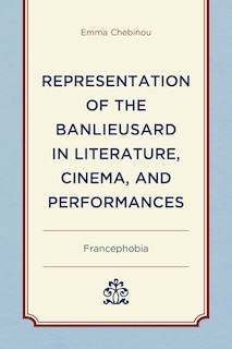 Front cover_Representation of the Banlieusard in Literature, Cinema, and Performances