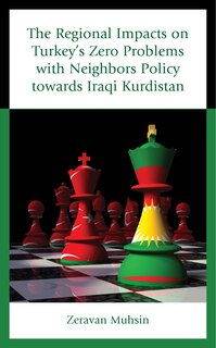 Front cover_The Regional Impacts on Turkey's Zero Problems with Neighbors Policy towards Iraqi Kurdistan