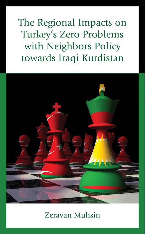 Front cover_The Regional Impacts on Turkey's Zero Problems with Neighbors Policy towards Iraqi Kurdistan