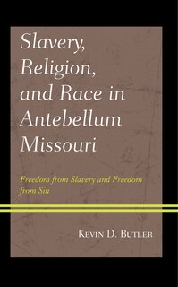 Front cover_Slavery, Religion, and Race in Antebellum Missouri