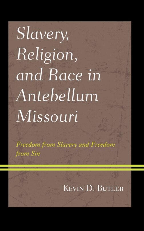 Front cover_Slavery, Religion, and Race in Antebellum Missouri