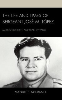 Front cover_The Life and Times of Sergeant Jose M. Lopez