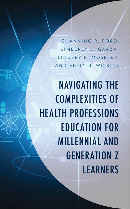 Front cover_Navigating the Complexities of Health Professions Education for Millennial and Generation Z Learners