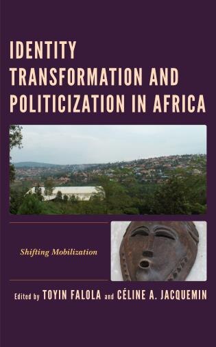 Front cover_Identity Transformation and Politicization in Africa