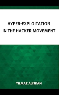 Front cover_Hyper-Exploitation in the Hacker Movement