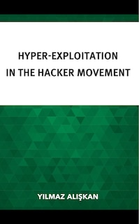 Hyper-Exploitation in the Hacker Movement