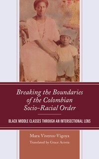 Front cover_Breaking the Boundaries of the Colombian Socio-Racial Order