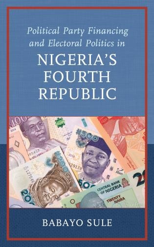 Front cover_Political Party Financing and Electoral Politics in Nigeria's Fourth Republic