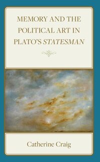 Front cover_Memory and Political Art in Plato's Statesman