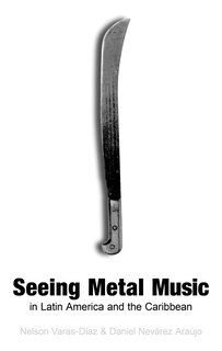 Front cover_Seeing Metal Music in Latin America and the Caribbean