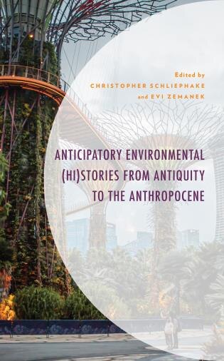 Front cover_Anticipatory Environmental (Hi)Stories from Antiquity to the Anthropocene