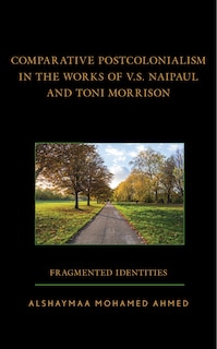 Front cover_Comparative Postcolonialism in the Works of V.S. Naipaul and Toni Morrison