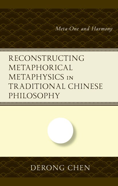 Front cover_Reconstructing Metaphorical Metaphysics in Traditional Chinese Philosophy