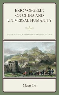 Front cover_Eric Voegelin on China and Universal Humanity