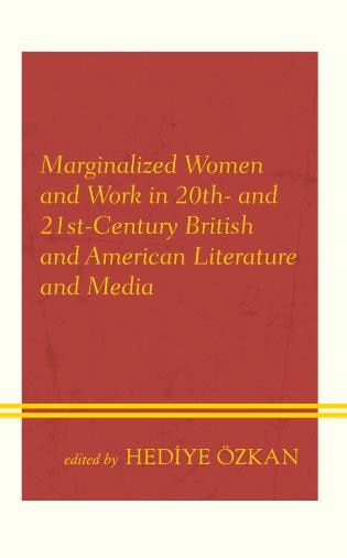 Front cover_Marginalized Women and Work in 20th- and 21st-Century British and American Literature and Media