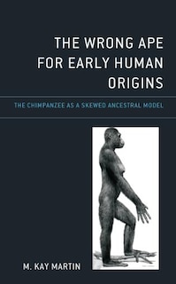 Couverture_The Wrong Ape for Early Human Origins