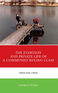 Front cover_Everyday and Private Life of a Communist Ruling Class