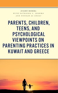 Front cover_Parents, Children, Teens, and Psychological Viewpoints on Parenting Practices in Kuwait and Greece