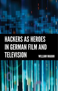 Couverture_Hackers as Heroes in German Film and Television