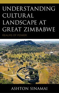 Couverture_Understanding Cultural Landscape at Great Zimbabwe