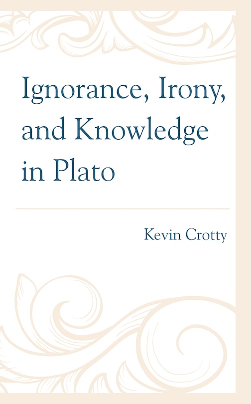 Couverture_Ignorance, Irony, and Knowledge in Plato