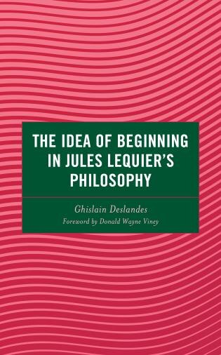 Front cover_Idea of Beginning in Jules Lequier's Philosophy
