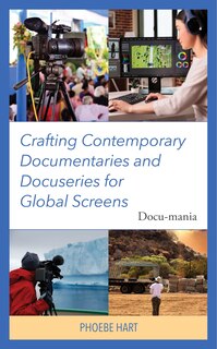 Couverture_Crafting Contemporary Documentaries and Docuseries for Global Screens