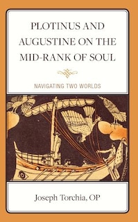 Front cover_Plotinus and Augustine on the Mid-Rank of Soul