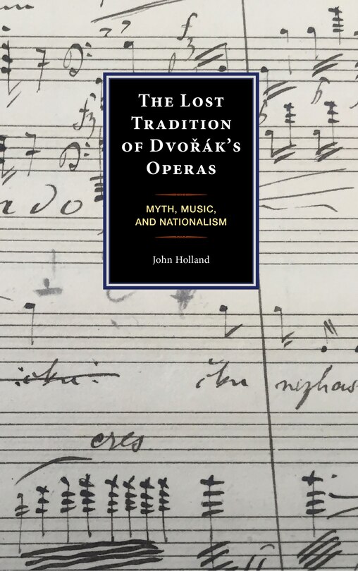 Front cover_The Lost Tradition of Dvorák's Operas