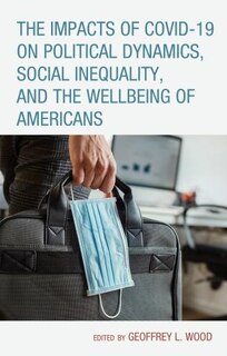 Front cover_Impacts of COVID-19 on Political Dynamics, Social Inequality, and the Wellbeing of Americans