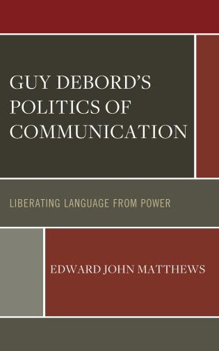 Front cover_Guy Debord's Politics of Communication