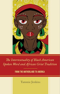 Front cover_The Intertextuality of Black American Spoken Word and African Griot Tradition