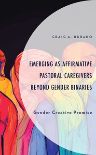 Front cover_Emerging as Affirmative Pastoral Caregivers Beyond Gender Binaries