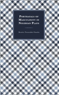 Front cover_Portrayals of Masculinity in Nigerian Plays