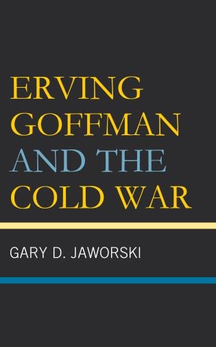 Couverture_Erving Goffman and the Cold War