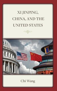 Front cover_Xi Jinping, China, and the United States