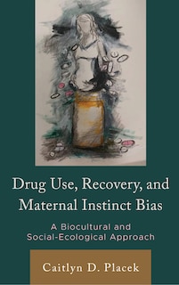Front cover_Drug Use, Recovery, and Maternal Instinct Bias