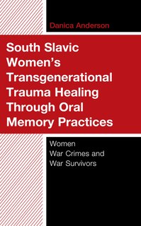 Front cover_South Slavic Women's Transgenerational Trauma Healing Through Oral Memory Practices