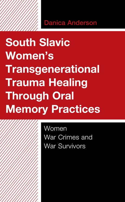 Front cover_South Slavic Women's Transgenerational Trauma Healing Through Oral Memory Practices