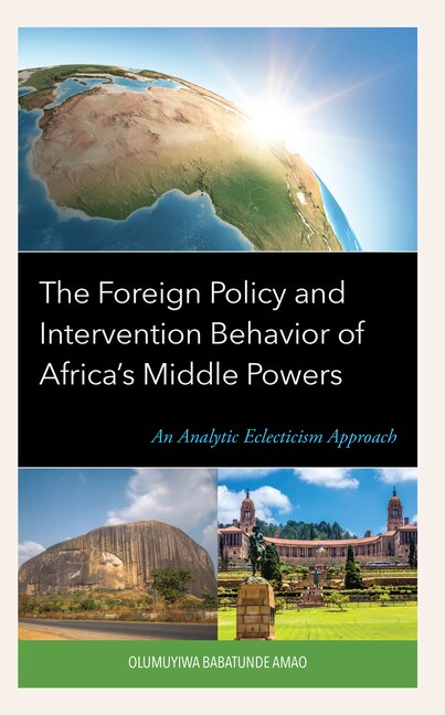Front cover_The Foreign Policy and Intervention Behavior of Africa's Middle Powers