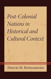 Post-colonial Nations in Historical and Cultural Context