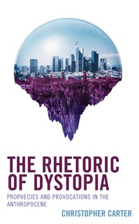 Front cover_The Rhetoric of Dystopia