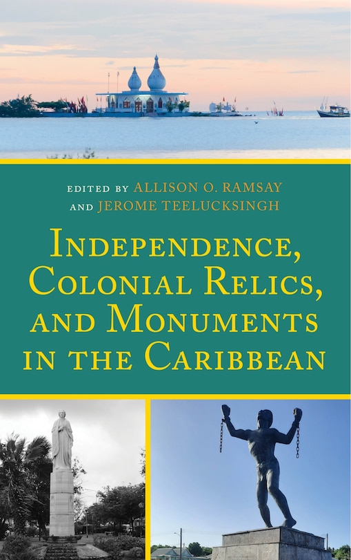 Front cover_Independence, Colonial Relics, and Monuments in the Caribbean