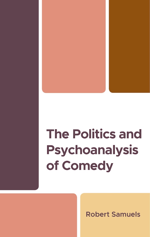 Front cover_The Politics and Psychoanalysis of Comedy