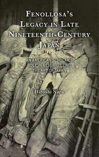 Front cover_Fenollosa's Legacy in Late Nineteenth-Century Japan