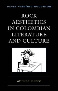 Front cover_Rock Aesthetics in Colombian Literature and Culture
