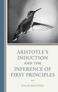 Front cover_Aristotle's Induction and the Inference of First Principles